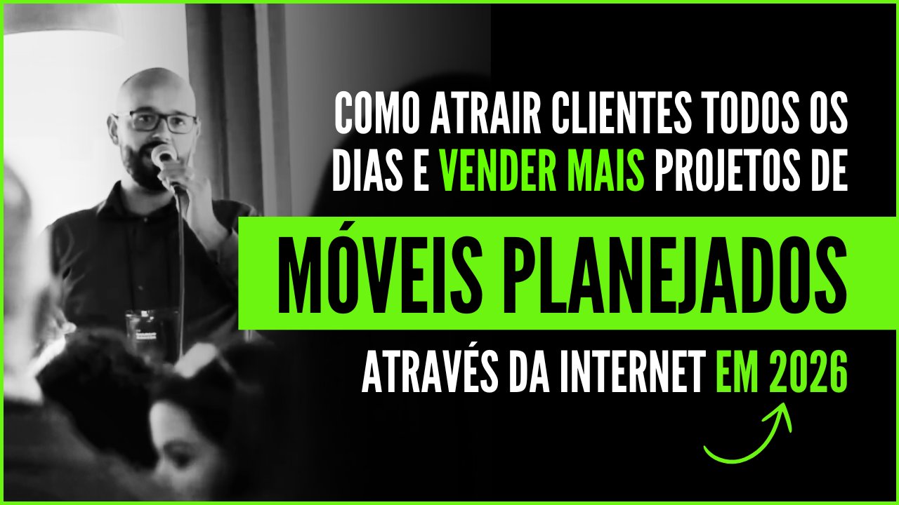 Marketing para Móveis Planejados: Como atrair clientes todos os dias e vender mais projetos de móveis planejados através da internet em 2026