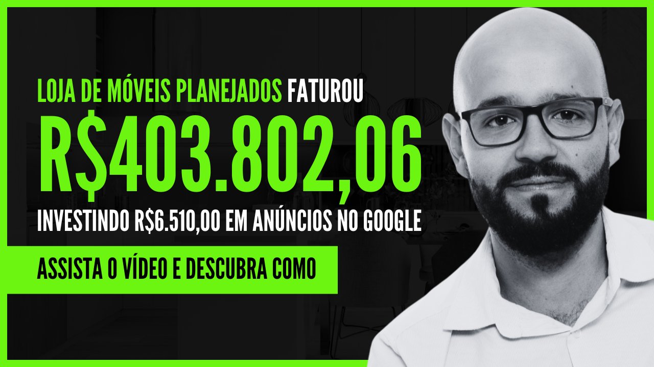 Loja de móveis planejados faturou R$403.802,06 com essa estratégia de tráfego pago